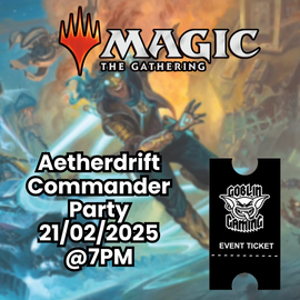 FNM Aetherdrift Commander Party 21/02/2025