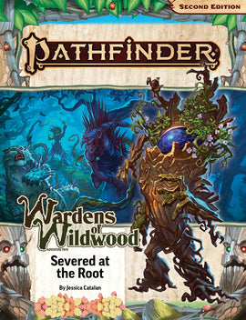 Pathfinder 2nd Edition Adventure Path: Severed at the Root (Wardens of Wildwood 2 of 3)