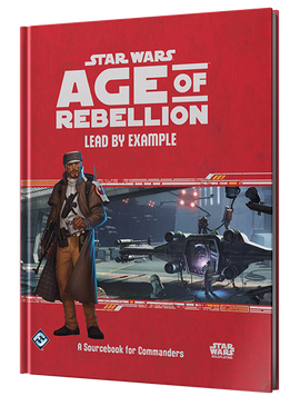 Star Wars Age of Rebellion RPG: Lead by Example